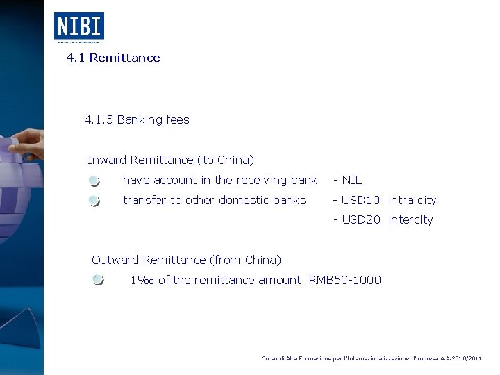 4. 1 Remittance 4. 1. 5 Banking fees Inward Remittance (to China) have account