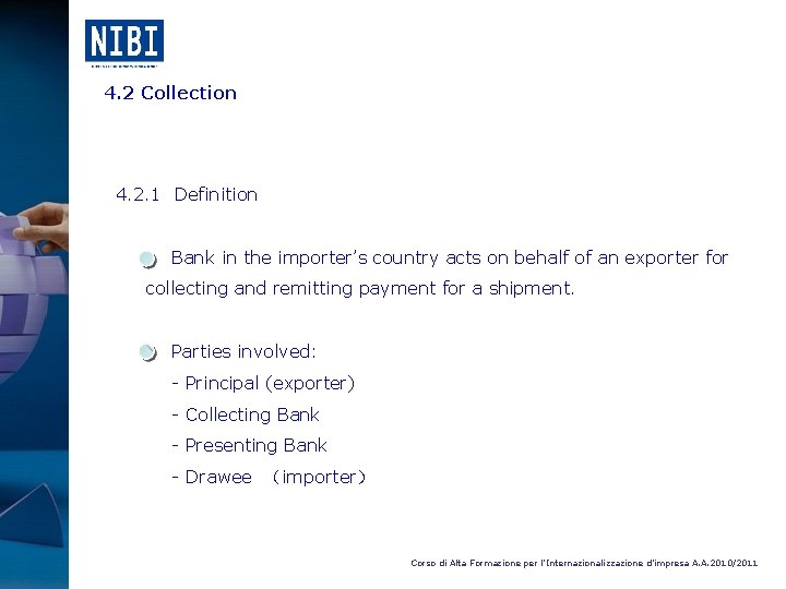 4. 2 Collection 4. 2. 1 Definition Bank in the importer’s country acts on