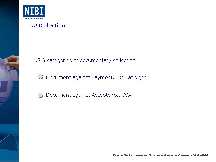 4. 2 Collection 4. 2. 3 categories of documentary collection Document against Payment，D/P at