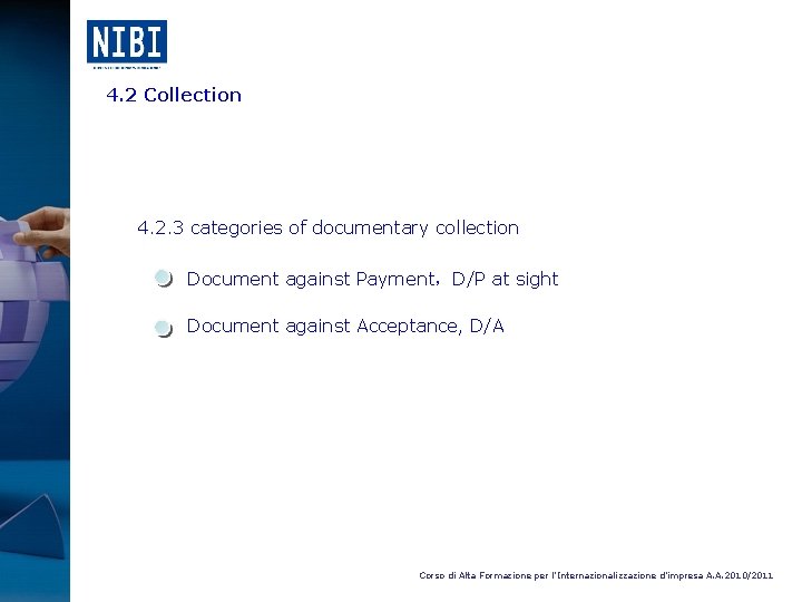 4. 2 Collection 4. 2. 3 categories of documentary collection Document against Payment，D/P at