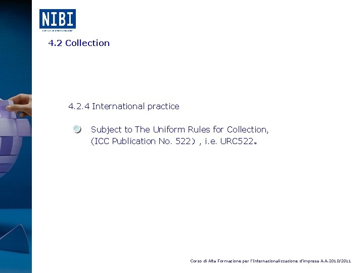 4. 2 Collection 4. 2. 4 International practice Subject to The Uniform Rules for