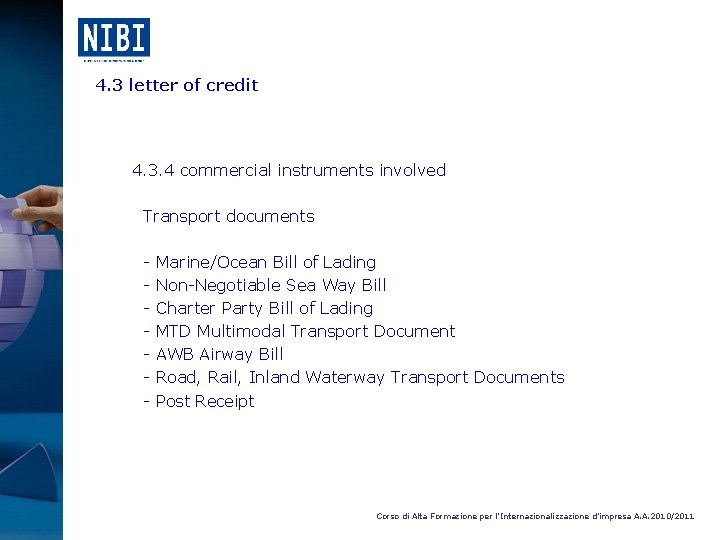 4. 3 letter of credit 4. 3. 4 commercial instruments involved Transport documents -