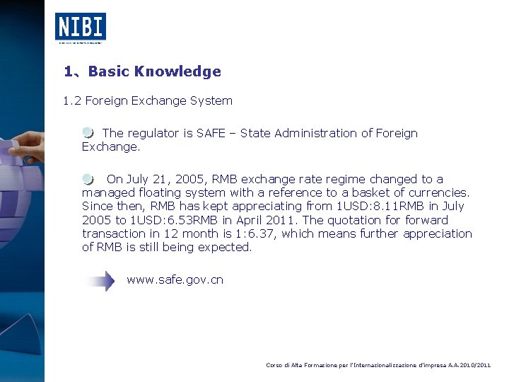 1、Basic Knowledge 1. 2 Foreign Exchange System The regulator is SAFE – State Administration