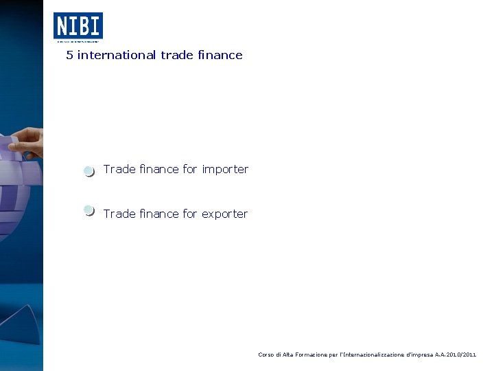 5 international trade finance Trade finance for importer Trade finance for exporter Corso di