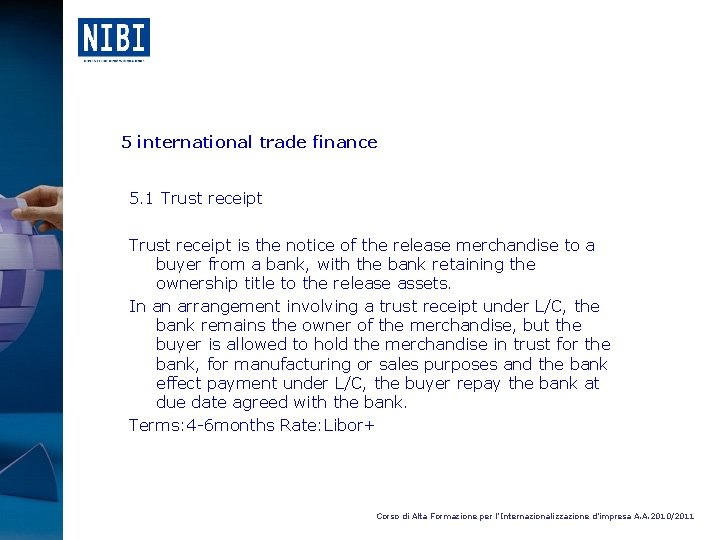 5 international trade finance 5. 1 Trust receipt is the notice of the release