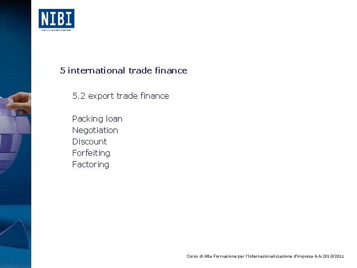 5 international trade finance 5. 2 export trade finance Packing loan Negotiation Discount Forfeiting