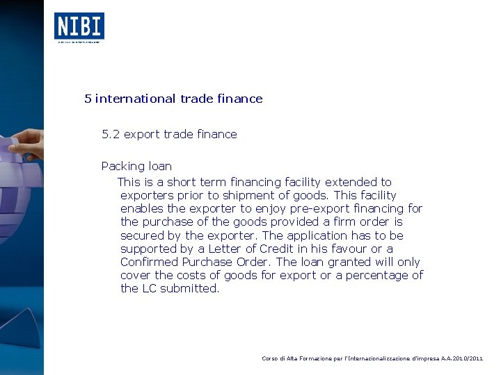 5 international trade finance 5. 2 export trade finance Packing loan This is a