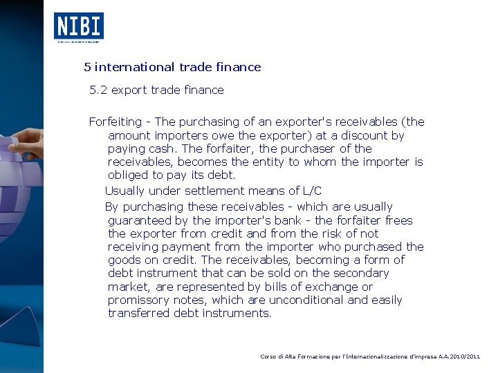 5 international trade finance 5. 2 export trade finance Forfeiting - The purchasing of