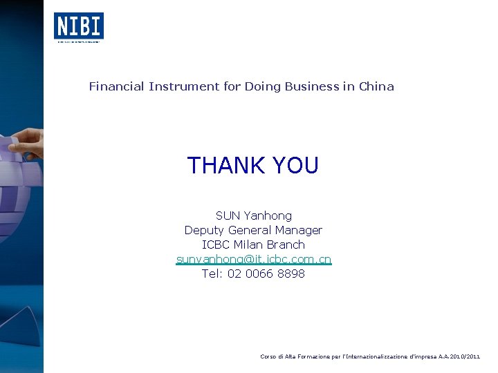 Financial Instrument for Doing Business in China THANK YOU SUN Yanhong Deputy General Manager