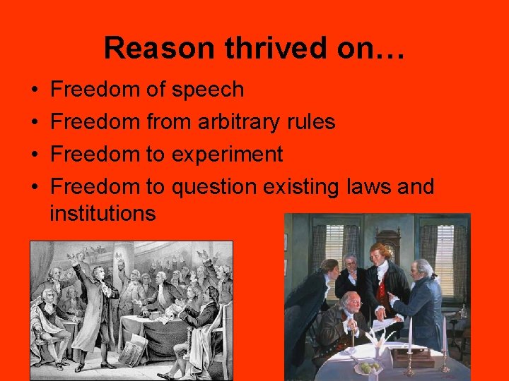 Reason thrived on… • • Freedom of speech Freedom from arbitrary rules Freedom to