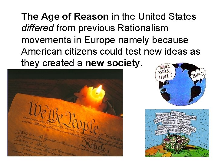 The Age of Reason in the United States differed from previous Rationalism movements in