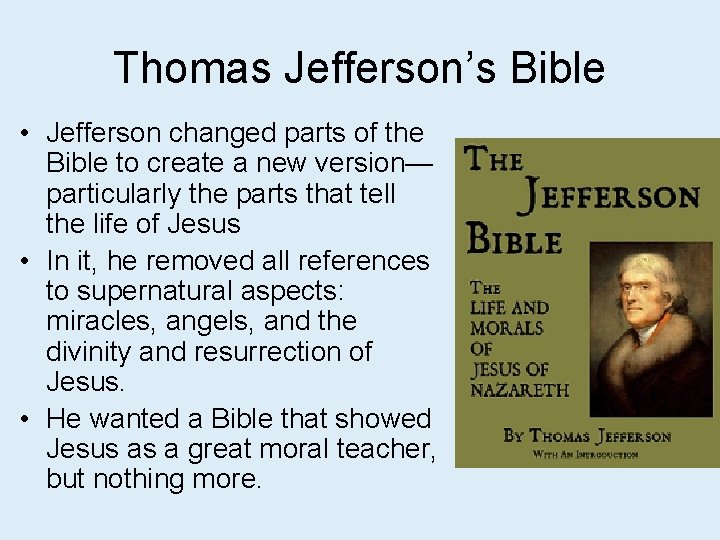 Thomas Jefferson’s Bible • Jefferson changed parts of the Bible to create a new