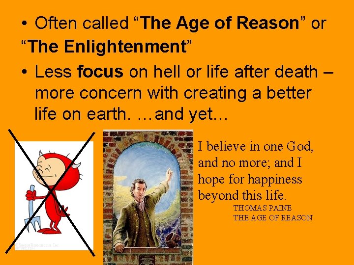  • Often called “The Age of Reason” or “The Enlightenment” • Less focus