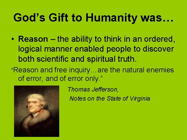 God’s Gift to Humanity was… • Reason – the ability to think in an
