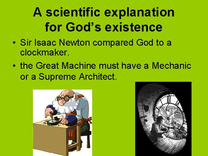 A scientific explanation for God’s existence • Sir Isaac Newton compared God to a