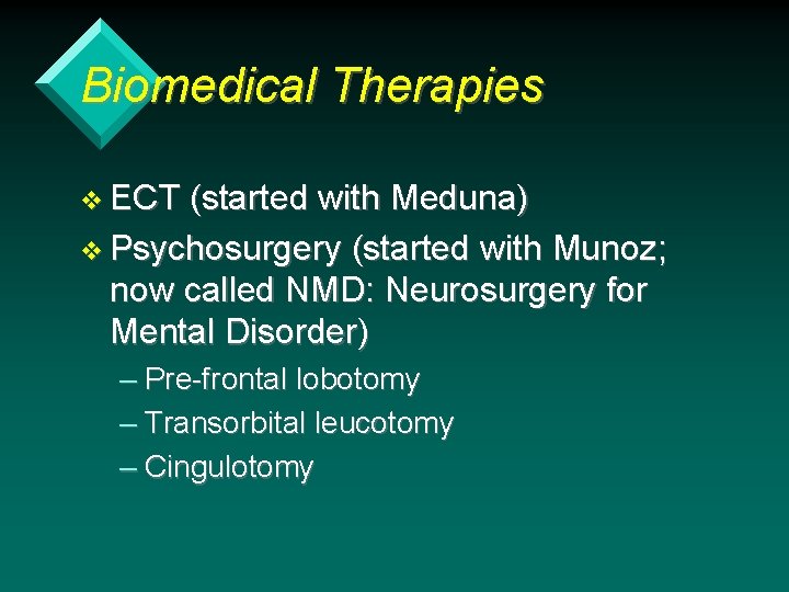 Biomedical Therapies v ECT (started with Meduna) v Psychosurgery (started with Munoz; now called