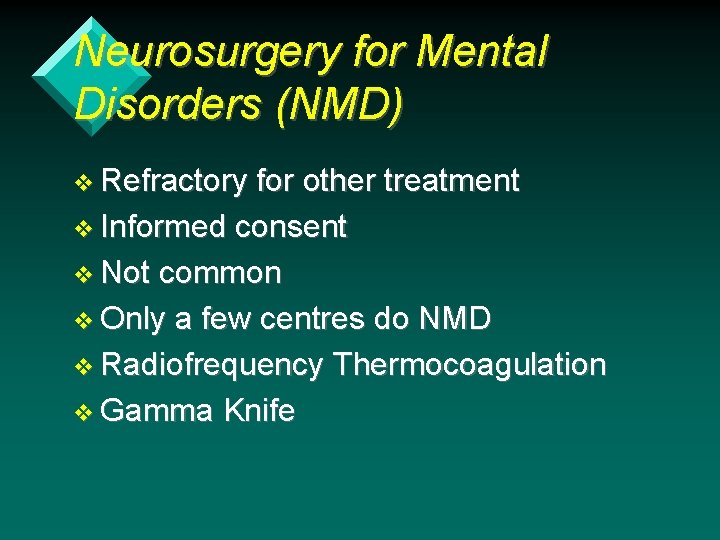 Neurosurgery for Mental Disorders (NMD) v Refractory for other treatment v Informed consent v