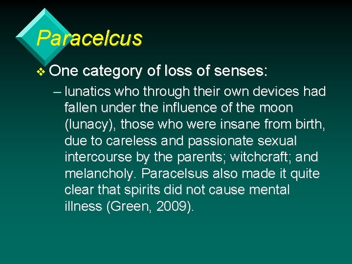 Paracelcus v One category of loss of senses: – lunatics who through their own