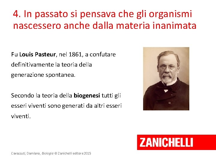 4. In passato si pensava che gli organismi nascessero anche dalla materia inanimata Fu 4. In passato si pensava che gli organismi nascessero anche dalla materia inanimata Fu