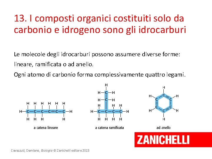 13. I composti organici costituiti solo da carbonio e idrogeno sono gli idrocarburi Le 13. I composti organici costituiti solo da carbonio e idrogeno sono gli idrocarburi Le