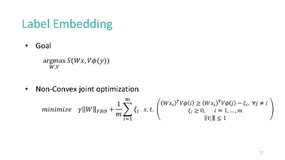 Label Embedding • Goal • Non-Convex joint optimization 12 