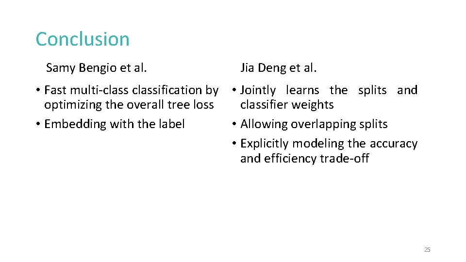 Conclusion Samy Bengio et al. Jia Deng et al. • Fast multi-classification by •