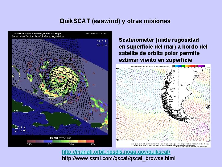 Quik. SCAT (seawind) y otras misiones Scaterometer (mide rugosidad en superficie del mar) a
