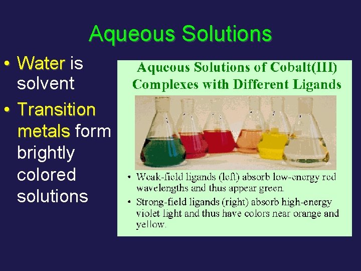 Aqueous Solutions • Water is solvent • Transition metals form brightly colored solutions 
