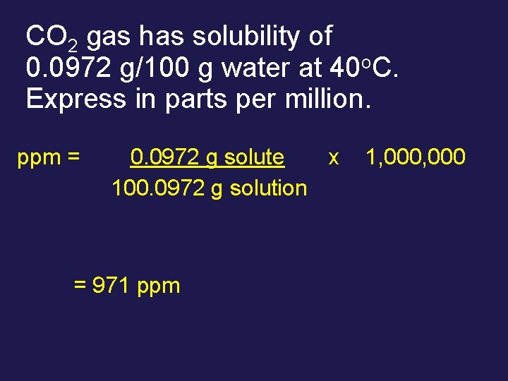CO 2 gas has solubility of 0. 0972 g/100 g water at 40 o.