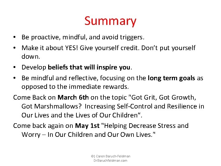 Summary • Be proactive, mindful, and avoid triggers. • Make it about YES! Give