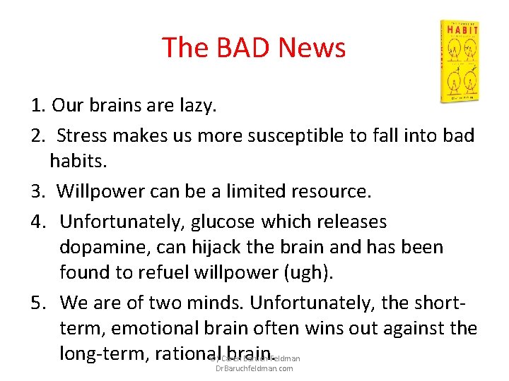 The BAD News 1. Our brains are lazy. 2. Stress makes us more susceptible