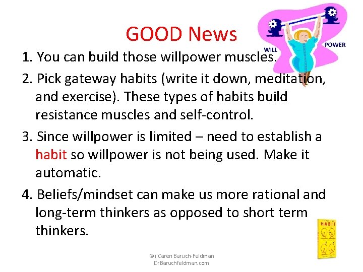 GOOD News 1. You can build those willpower muscles. 2. Pick gateway habits (write