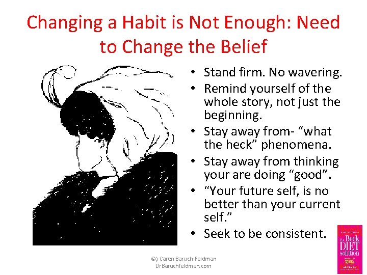 Changing a Habit is Not Enough: Need to Change the Belief • Stand firm.