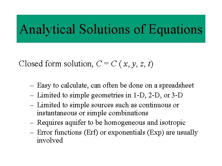 Analytical Solutions of Equations Closed form solution, C = C ( x, y, z,
