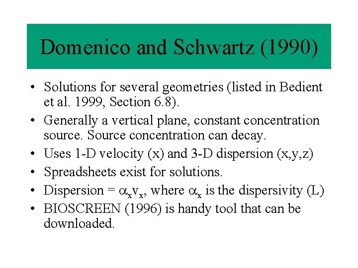 Domenico and Schwartz (1990) • Solutions for several geometries (listed in Bedient et al.