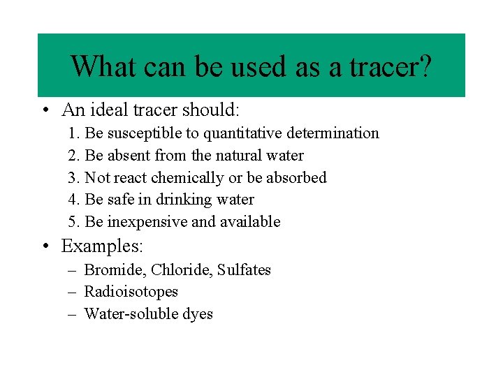 What can be used as a tracer? • An ideal tracer should: 1. Be
