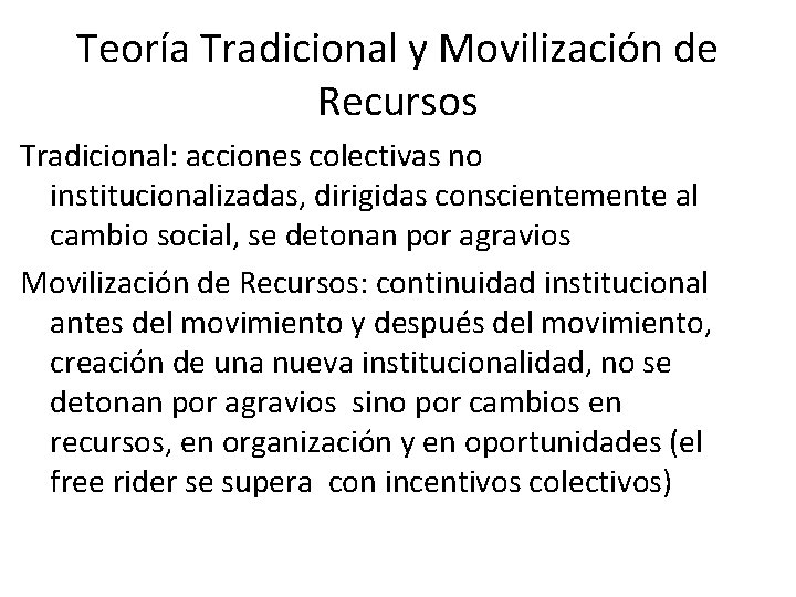 Teoría Tradicional y Movilización de Recursos Tradicional: acciones colectivas no institucionalizadas, dirigidas conscientemente al