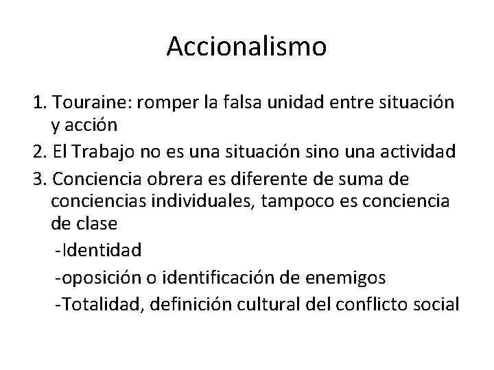 Accionalismo 1. Touraine: romper la falsa unidad entre situación y acción 2. El Trabajo