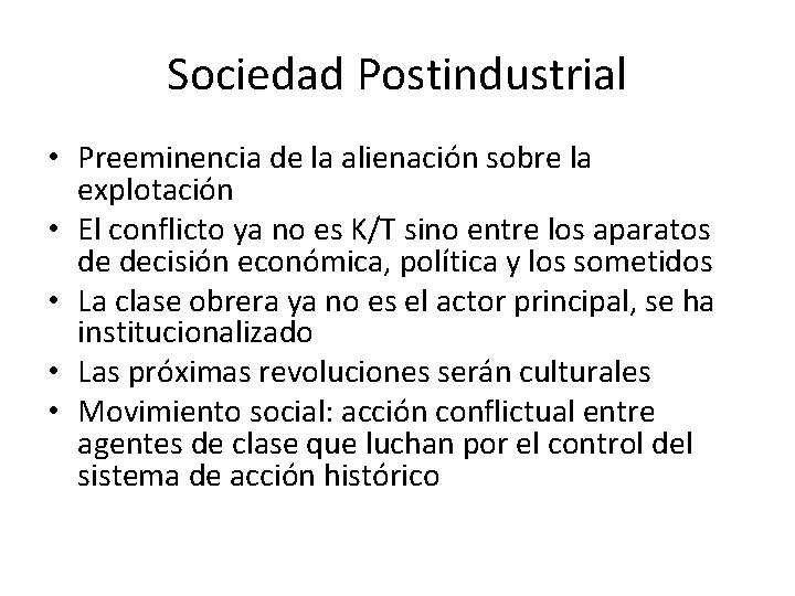 Sociedad Postindustrial • Preeminencia de la alienación sobre la explotación • El conflicto ya