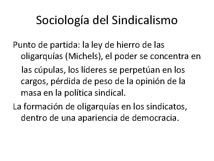 Sociología del Sindicalismo Punto de partida: la ley de hierro de las oligarquías (Michels),