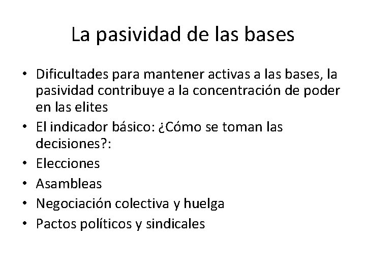 La pasividad de las bases • Dificultades para mantener activas a las bases, la