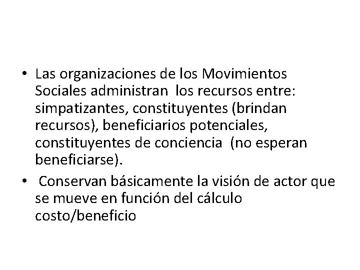  • Las organizaciones de los Movimientos Sociales administran los recursos entre: simpatizantes, constituyentes