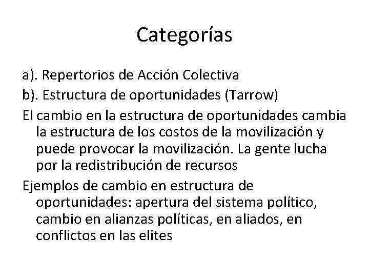 Categorías a). Repertorios de Acción Colectiva b). Estructura de oportunidades (Tarrow) El cambio en