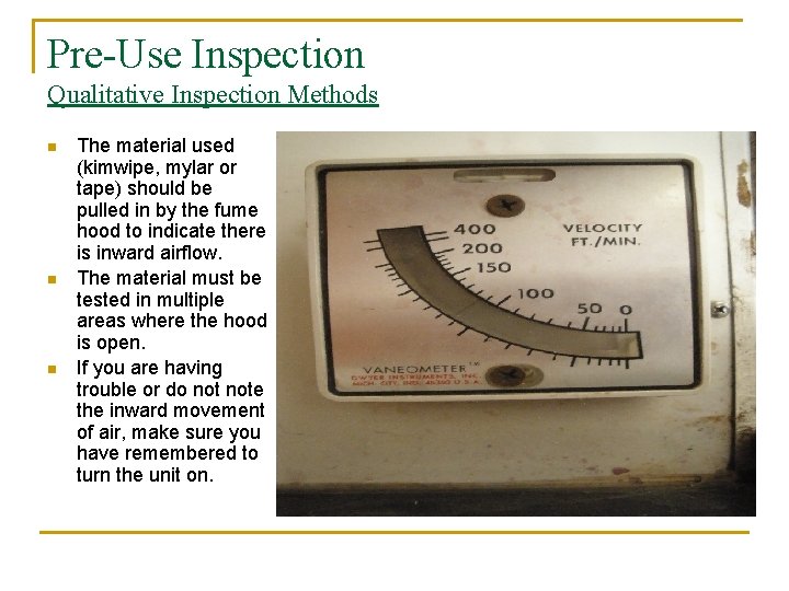 Pre-Use Inspection Qualitative Inspection Methods n n n The material used (kimwipe, mylar or