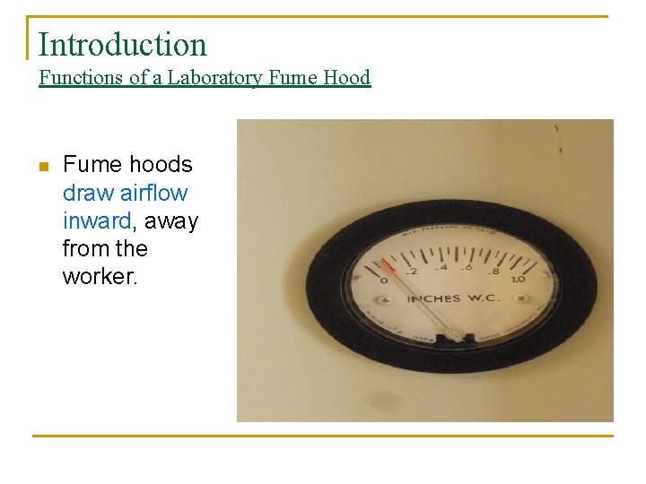 Introduction Functions of a Laboratory Fume Hood n Fume hoods draw airflow inward, away