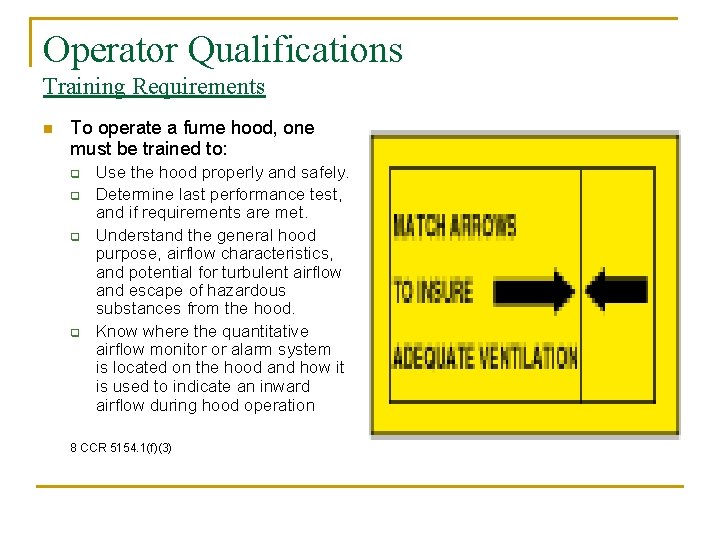 Operator Qualifications Training Requirements n To operate a fume hood, one must be trained