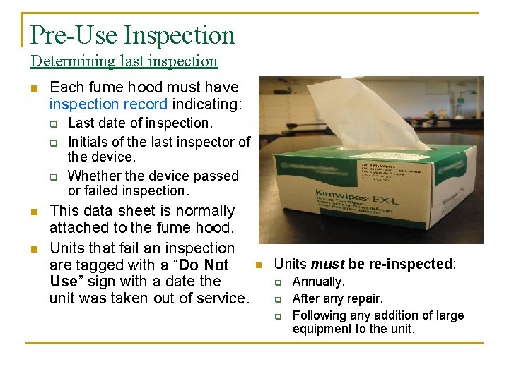 Pre-Use Inspection Determining last inspection n Each fume hood must have inspection record indicating: