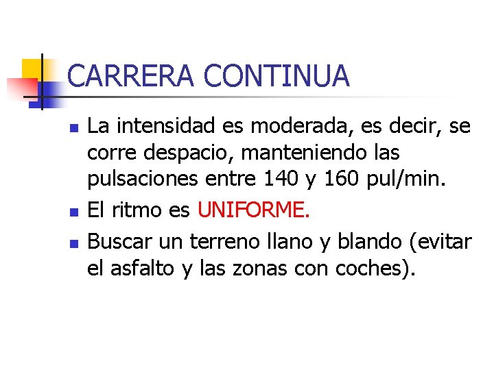 CARRERA CONTINUA n n n La intensidad es moderada, es decir, se corre despacio,