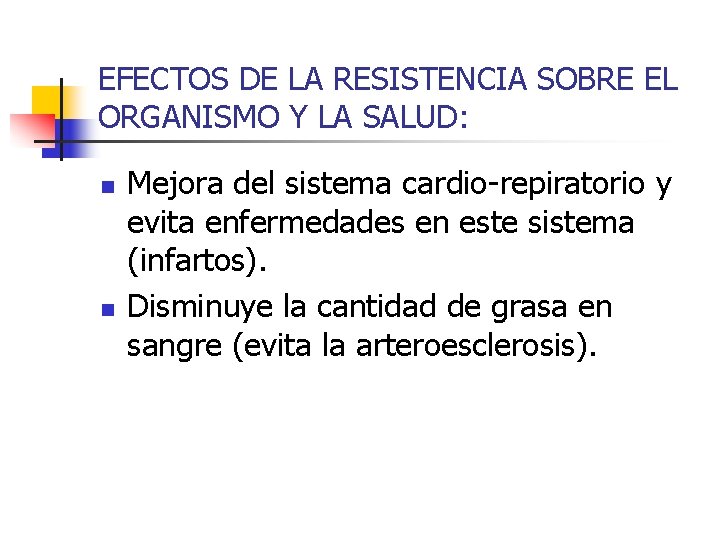 EFECTOS DE LA RESISTENCIA SOBRE EL ORGANISMO Y LA SALUD: n n Mejora del