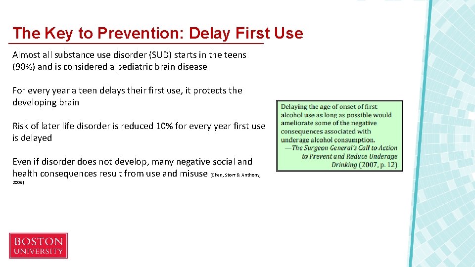 The Key to Prevention: Delay First Use Almost all substance use disorder (SUD) starts